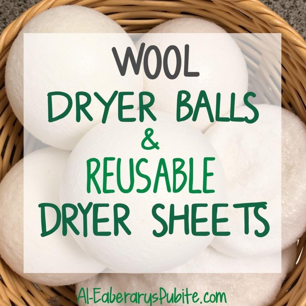 Wool dryer balls and reusable dryer sheets as alternatives to disposable dryer sheets.